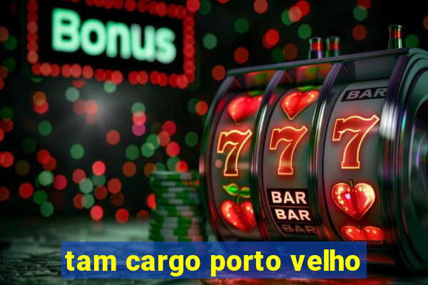 tam cargo porto velho